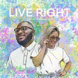 ‘Live Right’ by Licy Be & Kingdmusic