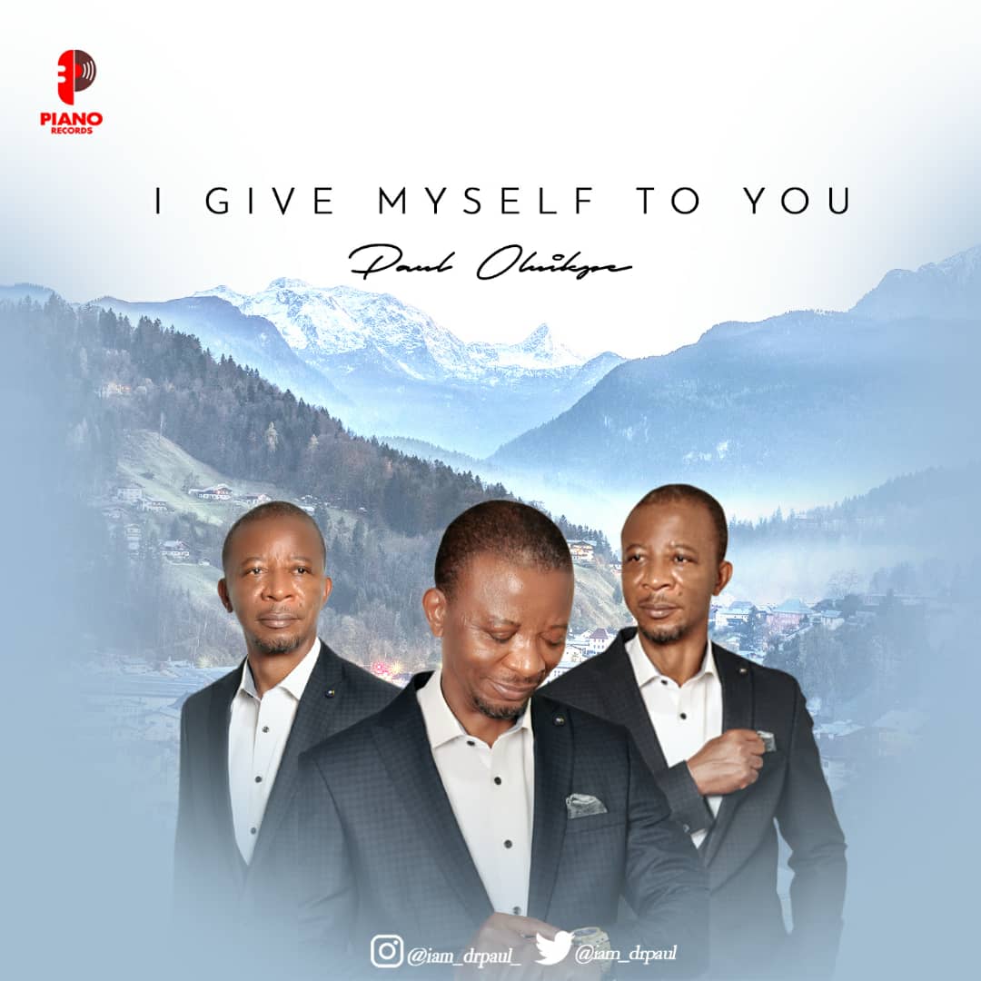 Paul Oluikpe – I Give Myself to You (MP3+Video+Lyrics)