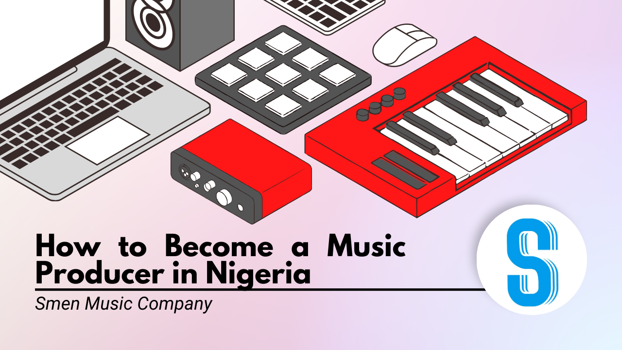 How to Become a Music Producer in Nigeria