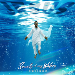 Frank Edwards – Sounds Of Many Waters (Music Review)