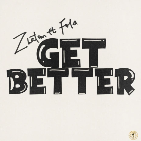 Zlatan Feat. Fola – “Get Better”: A Fusion of Afrobeat Energy and Inspirational Vibes Zlatan Feat. Fola – “Get Better”: A Fusion of Afrobeat Energy and Inspirational Vibes
