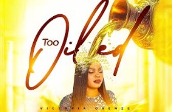 I Am Too Oil” by Victoria Orenze: A Declaration of Divine Anointing