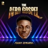 Frank Edwards: Elevating Spirits with “THE AFRO GOSPEL (EP)”