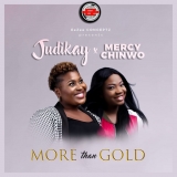 Music Review : Judikay Feat. Mercy Chinwo  “More Than Gold” (Sweet Jesus MP3 Download)