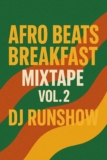DJ RUNSHOW – Afro Beats Breakfast Mixtape Vol. 2