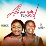 Amiexcel – All We Ever Need feat. Pst Ruthney